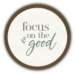 Focus On The Good Round Framed Plaque-Kirkland's Home Hot