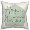 Home Is Wherever Nana Is Sage Pillow-Kirkland's Home Online